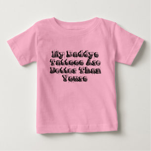 Meine Daddys Tätowierungen sind besser als Ihre Baby T-shirt