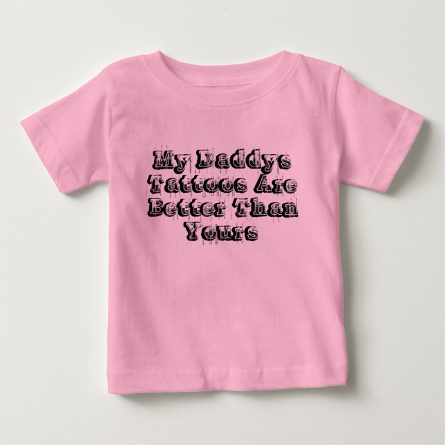 Meine Daddys Tattoos sind besser als deine Baby T-shirt (Vorderseite)
