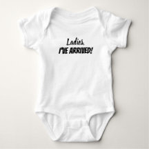 Meine Damen, ich bin angekommen! Baby Shirt
