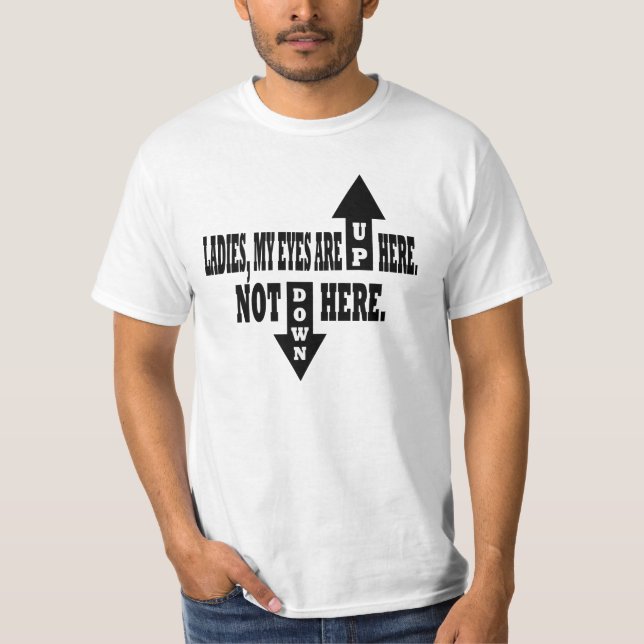 Meine Damen, meine Augen sind hier oben. T-Shirt (Vorderseite)
