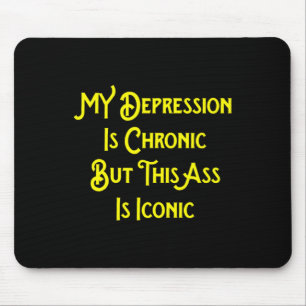 Meine Depression ist chronisch, aber das ist Ikone Mousepad