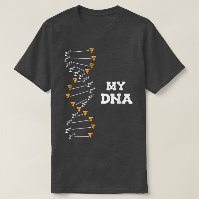 Meine DNA ist Pizza und Schlaf 10472414 T-Shirt (Design vorne)