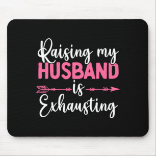 Meine Ehefrau großzuziehen ist anstrengend lustige Mousepad