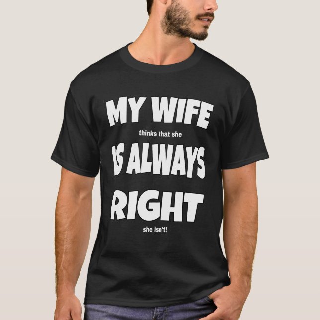 Meine Ehefrau hat immer die richtige Neuigkeit T-Shirt (Vorderseite)