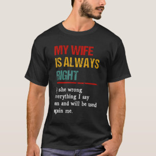 Meine Ehefrau hat immer recht, wenn sie alles fals T-Shirt