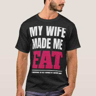 Meine Ehefrau hat mich dick gemacht, sodass mich n T-Shirt