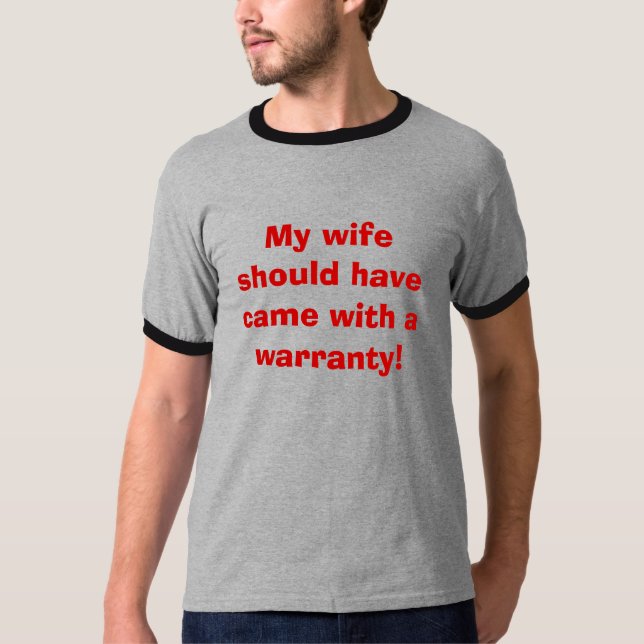 Meine Ehefrau hätte eine Garantie haben sollen! T-Shirt (Vorderseite)
