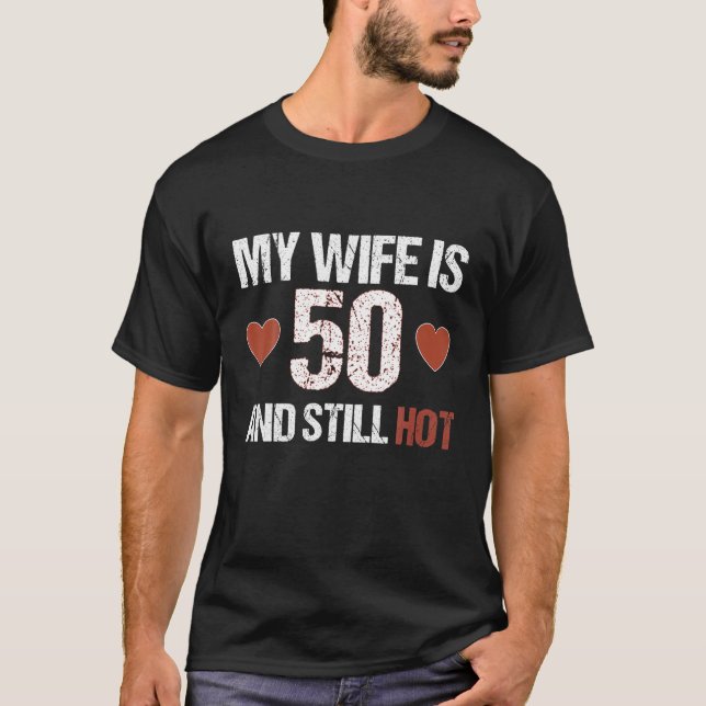 Meine Ehefrau ist 50 und immer noch heiß 50 Ehefra T-Shirt (Vorderseite)