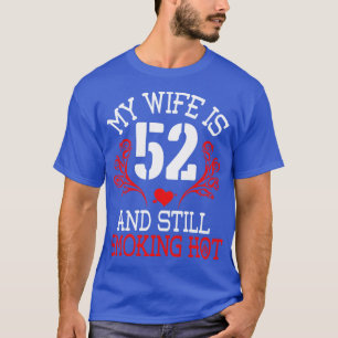 Meine Ehefrau ist 52 Jahre alt und immer noch rauc T-Shirt