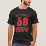 Meine Ehefrau ist 68 noch rauchend heiß 1954 Gebur T-Shirt<br><div class="desc">Meine Ehefrau ist 68 noch rauchend heiß 1954 Geburtstag Geburtstag Geburtstag Geburtstag.</div>