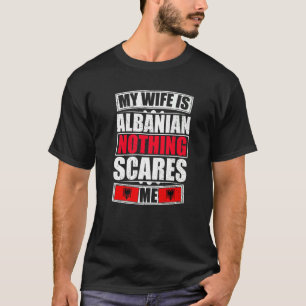 Meine Ehefrau ist Albanisch nichts stört mich Alba T-Shirt