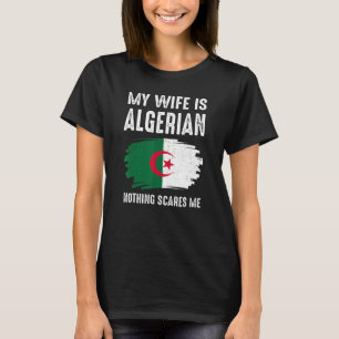 Meine Ehefrau ist Algerier nichts, was mich stolz T-Shirt