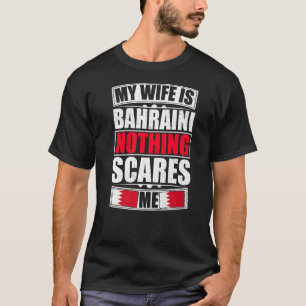 Meine Ehefrau ist Bahraini, nichts macht mir die B T-Shirt
