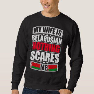 Meine Ehefrau ist belarussisch nichts stört mich W Sweatshirt