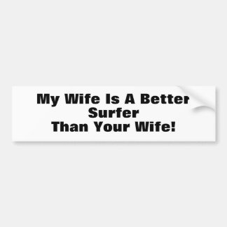 Meine Ehefrau ist ein besserer Surfer als Ihre Autoaufkleber
