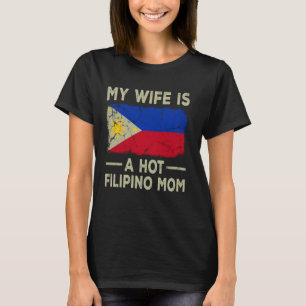 Meine Ehefrau ist eine heiße philippinische Mama F T-Shirt