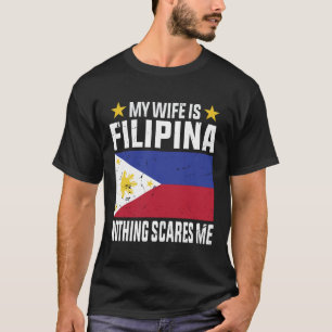 Meine Ehefrau ist Filipina nichts macht mir Angst T-Shirt