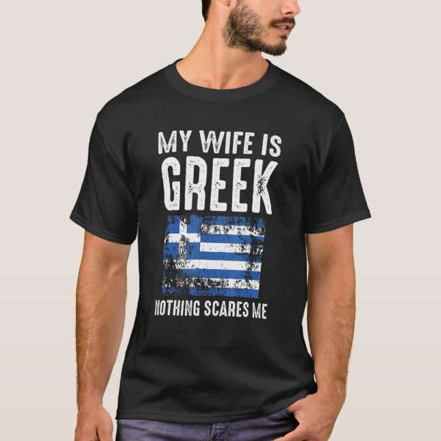 Meine Ehefrau ist Griechisch, nichts macht mich vo T-Shirt (Vorderseite)