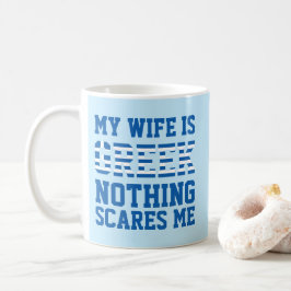 Meine Ehefrau ist Griechisch, nichts macht mir Ang Kaffeetasse