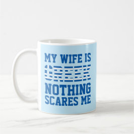 Meine Ehefrau ist Griechisch, nichts macht mir Ang Kaffeetasse