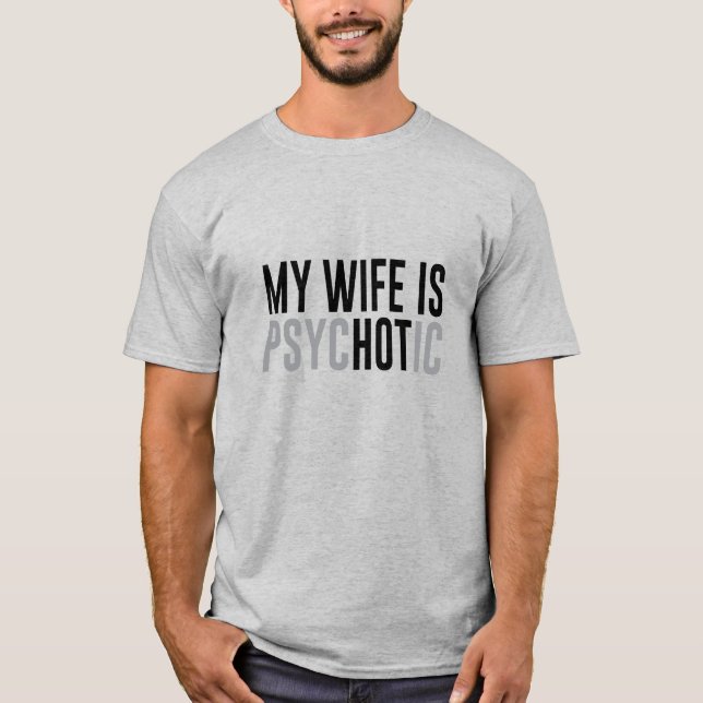 Meine Ehefrau ist heiß/psychotisch T - Shirt (Vorderseite)