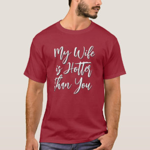 Meine Ehefrau ist heißer als du - lustiger T - Shi T-Shirt