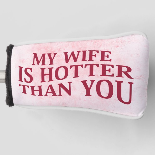 Meine Ehefrau ist heißer als du sonniges sarkastis Golf Headcover (Vorderseite)