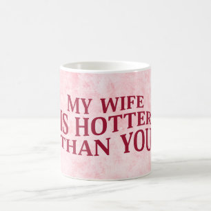 Meine Ehefrau ist heißer als du sonniges sarkastis Kaffeetasse