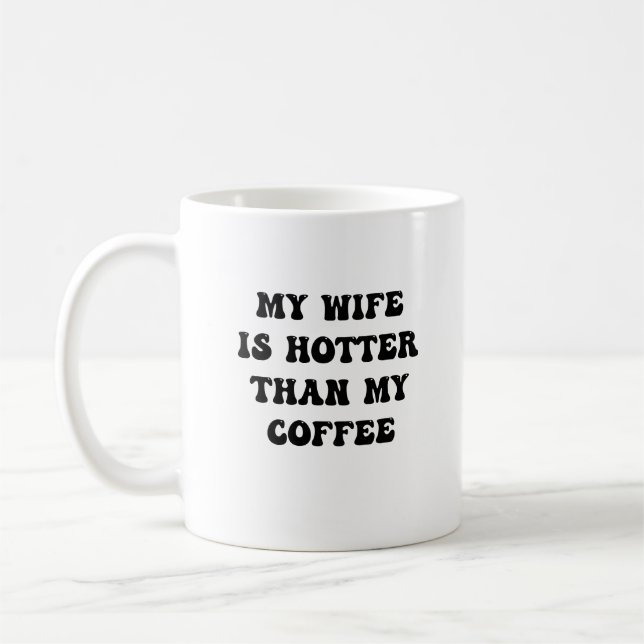 Meine Ehefrau ist heißer als mein Kaffee Kaffeetasse (Links)