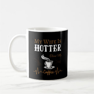 Meine Ehefrau ist heißer als mein Kaffee  Kaffeetasse
