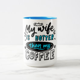 Meine Ehefrau ist heißer als mein Kaffee Zweifarbige Tasse