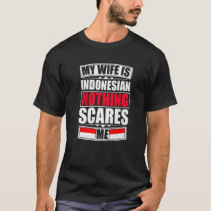 Meine Ehefrau ist Indonesisch nichts interessiert  T-Shirt