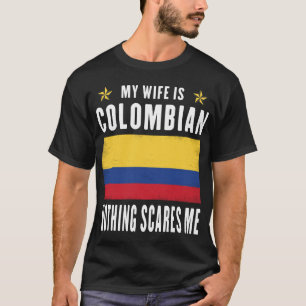 Meine Ehefrau ist kolumbianisch nichts macht mir A T-Shirt