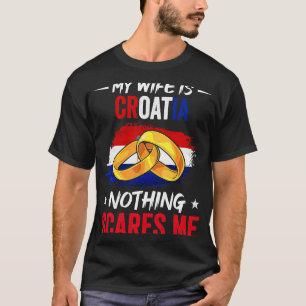 Meine Ehefrau ist Kroatien, nichts macht mich zum  T-Shirt