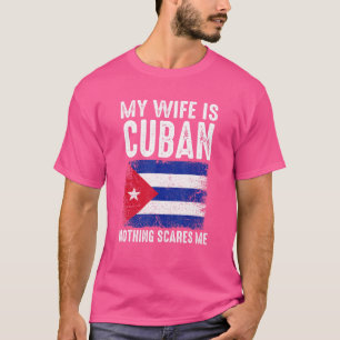 Meine Ehefrau ist kubanisch, nichts macht mich von T-Shirt
