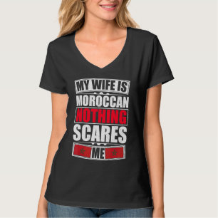 Meine Ehefrau ist marokkanisch, nichts macht mir M T-Shirt