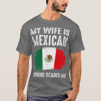 Meine Ehefrau ist Mexikaner nichts, was mich inter T-Shirt