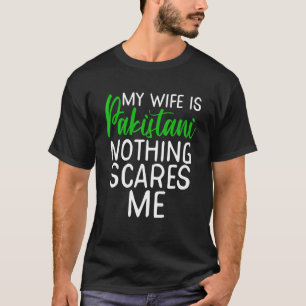 Meine Ehefrau ist Pakistanerin nichts macht mir So T-Shirt