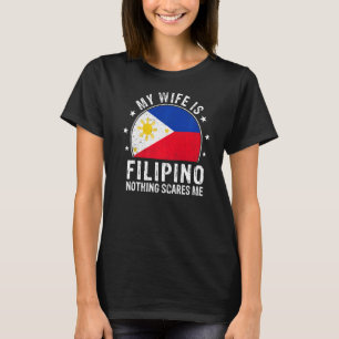 Meine Ehefrau ist philippinisch nichts stört mich  T-Shirt