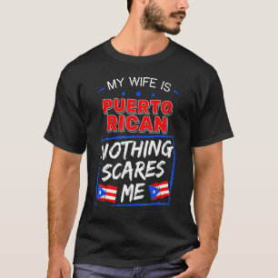 Meine Ehefrau ist Puerto-Rico, nichts stört mich T-Shirt
