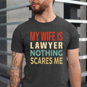Meine Ehefrau ist Rechtsanwältin nichts macht mich T-Shirt
