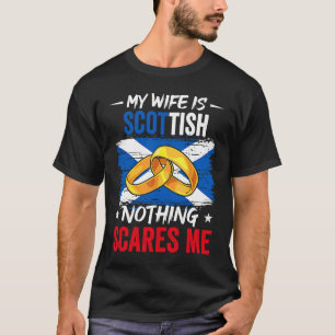 Meine Ehefrau ist schottisch, nichts macht mich zu T-Shirt