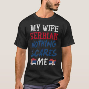 Meine Ehefrau ist Serbisch, nichts macht mich für T-Shirt