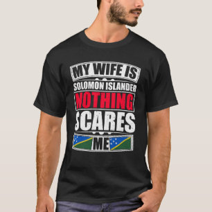 Meine Ehefrau ist Solomon Islander nichts macht mi T-Shirt