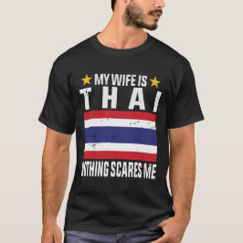 Meine Ehefrau ist Thai nichts macht mir Angst T-Shirt