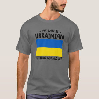 Meine Ehefrau ist Ukrainisch nichts interessiert m T-Shirt