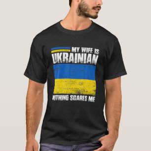 Meine Ehefrau ist Ukrainisch nichts interessiert m T-Shirt