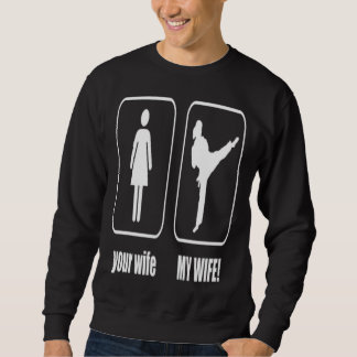 Meine Ehefrau Liebe Karate, aber deine Ehefrau gib Sweatshirt