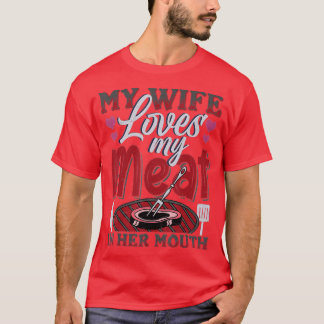 Meine Ehefrau Liebe mein Fleisch in ihrem Mund-Som T-Shirt