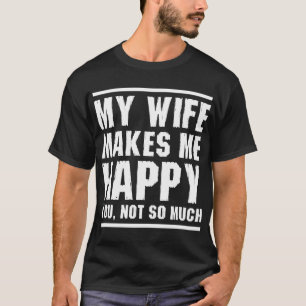 Meine Ehefrau macht mich zu einem glücklichen Hem T-Shirt